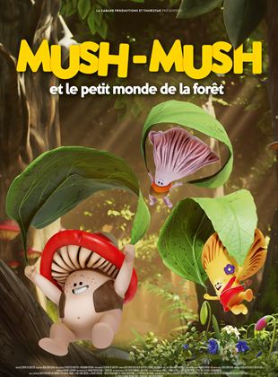 Mush-Mush et le petit monde de la forêt